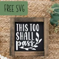 Free 'This Too Shall Pass' SVG Cut File for Silhouette, Cricut, and Glowforge - by cuttingforbusiness.com.