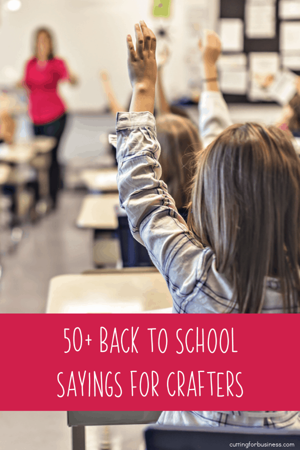 50+ Back to School Sayings for Silhouette Cameo or Cricut Explore, Maker, and Joy Crafters - Teacher and Student - by cuttingforbusiness.com
