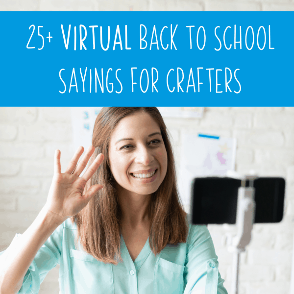 25+ Virtual Back to School Sayings for Crafters - Silhouette - Cricut - cuttingforbusiness.com.