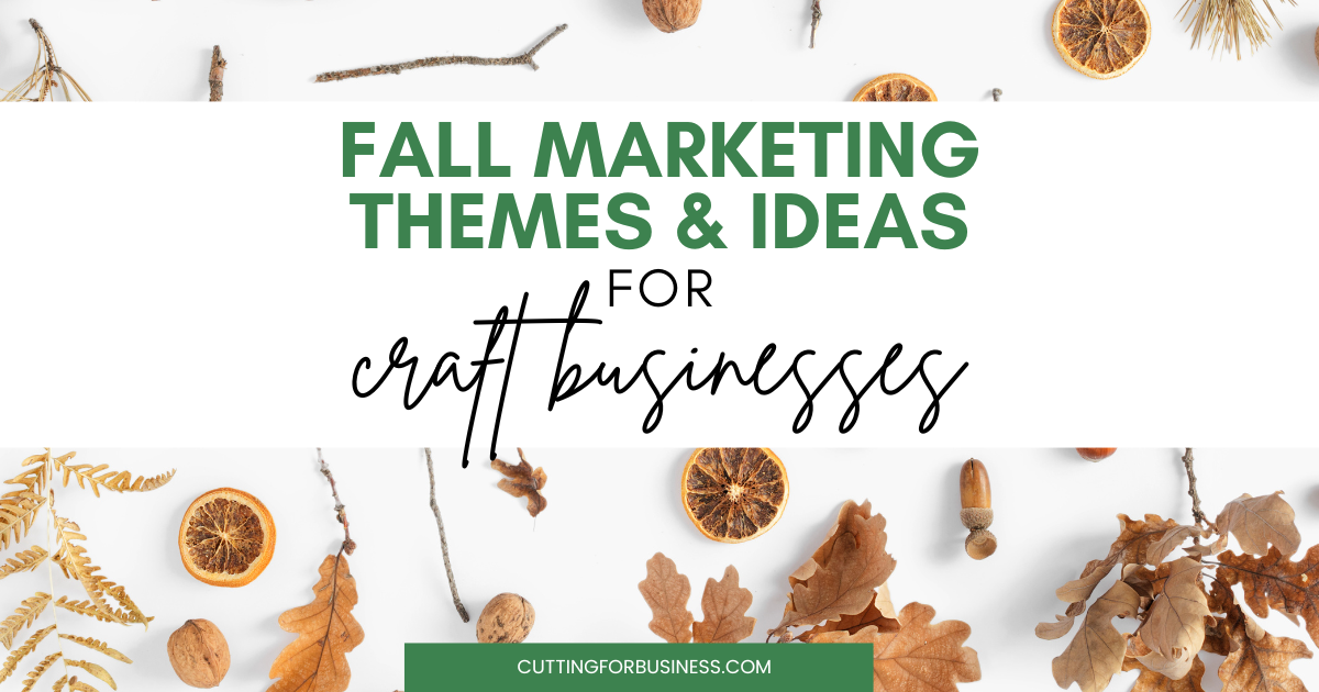 Fall Marketing Themes & Ideas for Your Craft Business Cutting for