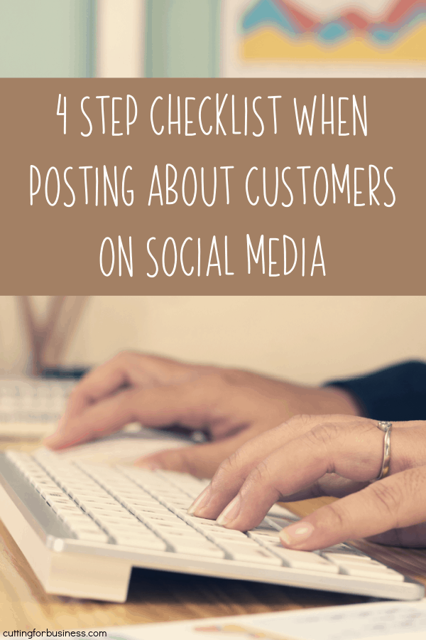 4 Step Checklist When Posting About Customers on Social Media - A must read for Silhouette and Cricut Etsy Shop Owners - by cuttingforbusiness.com. 
