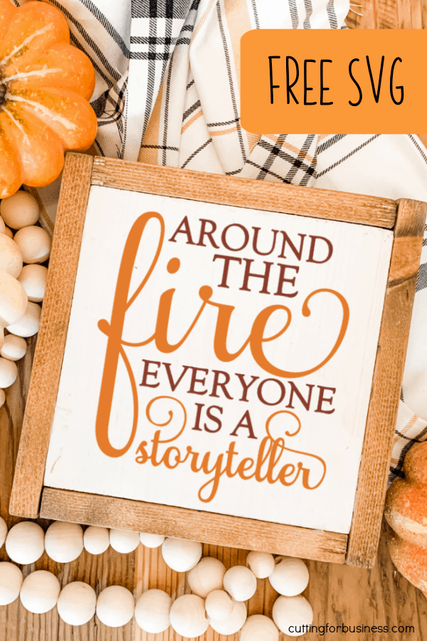 Free commercial use SVG cut file 'Around the fire everyone is a storyteller' for Silhouette Portrait, Cameo, Curio, Mint, Cricut Explore, Maker, Joy - by cuttingforbusiness.com