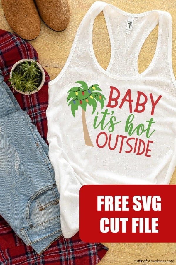 Baby It's Hot Outside SVG Cut File for Silhouette or Cricut (Portrait, Cameo, Curio, Mint, Explore, Maker, Joy) - by cuttingforbusiness.com.