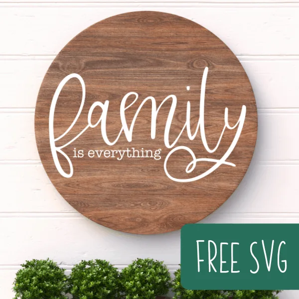 Free SVG 'Family is Everything' Cut File for Silhouette or Cricut (Portrait, Cameo, Curio, Explore, Maker, Joy) - Farmhouse - Wood Round - by cuttingforbusiness.com.