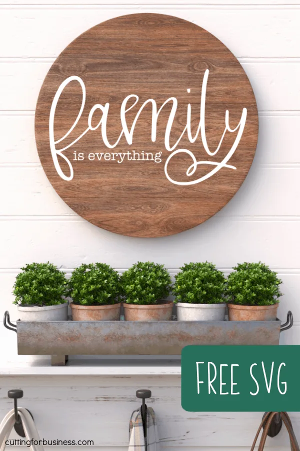 Free SVG 'Family is Everything' Cut File for Silhouette or Cricut (Portrait, Cameo, Curio, Explore, Maker, Joy) - Farmhouse - Wood Round - by cuttingforbusiness.com.