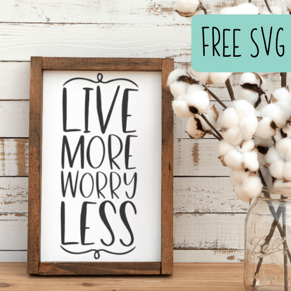 Free SVG 'Live More Worry Less' Farmhouse Cut File for Silhouette (Portrait, Cameo, Curio, Mint) or Cricut (Joy, Maker, Explore) - by cuttingforbusiness.com.