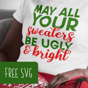 Free SVG Cut File 'May All Your Sweaters Be Ugly & Bright' - Christmas - Holiday - Silhouette Portrait and Cameo and Cricut Explore, Maker, or Joy - by cuttingforbusiness.com.