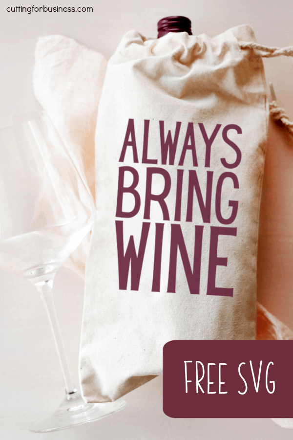 Free SVG 'Always bring wine' Cut File for Silhouette or Cricut (Portrait, Cameo, Curio or Explore, Maker, Joy) - by cuttingforbusiness.com.