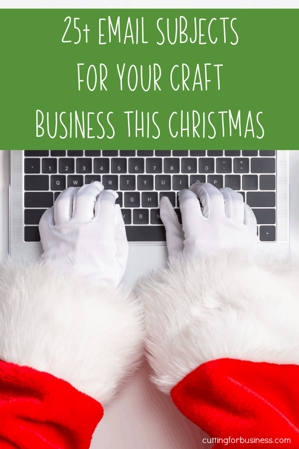 25+ Email Subjects for Your Craft Business this Christmas - cuttingforbusiness.com
