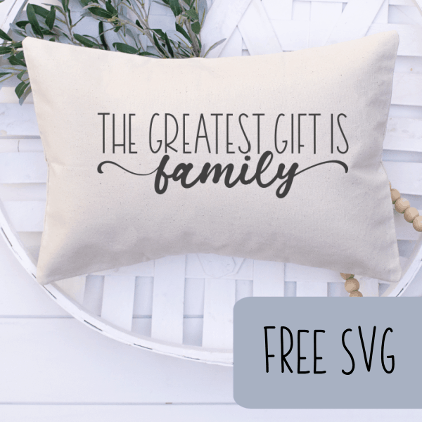 Free SVG 'The Greatest Gift is Family' Famrhouse Home Decor Cut File for Silhouette or Cricut (Portrait, Cameo, Curio or Explore, Maker, Joy) - by cuttingforbusiness.com.