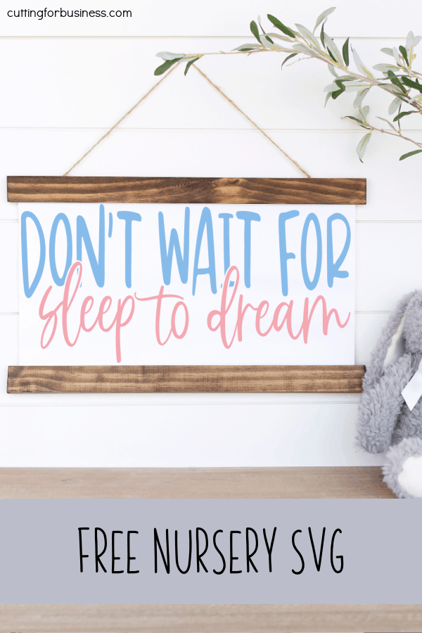 Free SVG 'Don't Wait for Sleep to Dream' Infant Baby Nursery Cut File for Silhouette or Cricut (Portrait, Cameo, Curio or Explore, Maker, Joy) - by cuttingforbusiness.com.