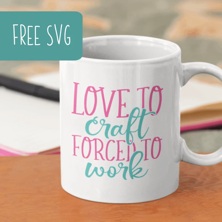 Free SVG 'Love to Craft Forced to Work' Crafting Crafter Cut File for Silhouette or Cricut (Portrait, Cameo, Curio or Explore, Maker, Joy) - by cuttingforbusiness.com.