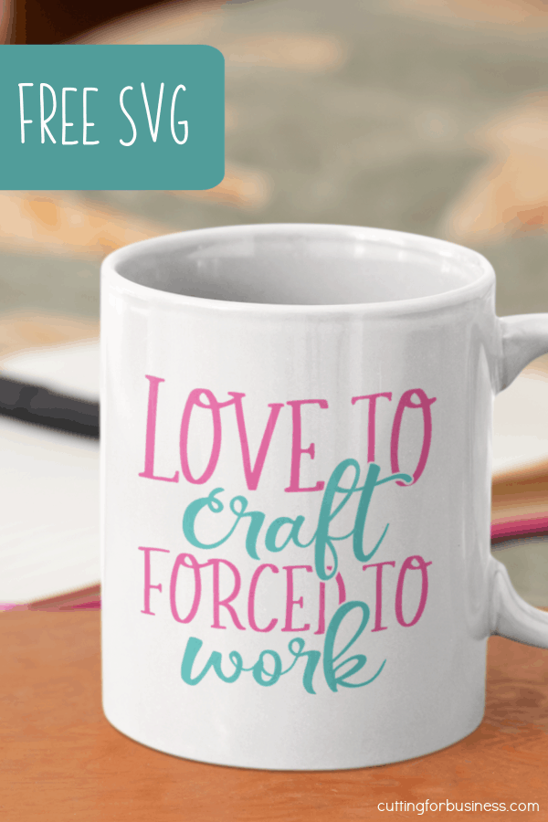 Free SVG 'Love to Craft Forced to Work' Crafting Crafter Cut File for Silhouette or Cricut (Portrait, Cameo, Curio or Explore, Maker, Joy) - by cuttingforbusiness.com.