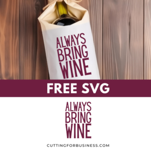 Free SVG – Always Bring Wine