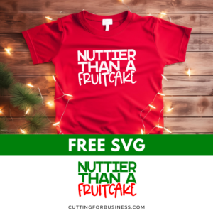 Free Christmas SVG – Nuttier than a Fruitcake