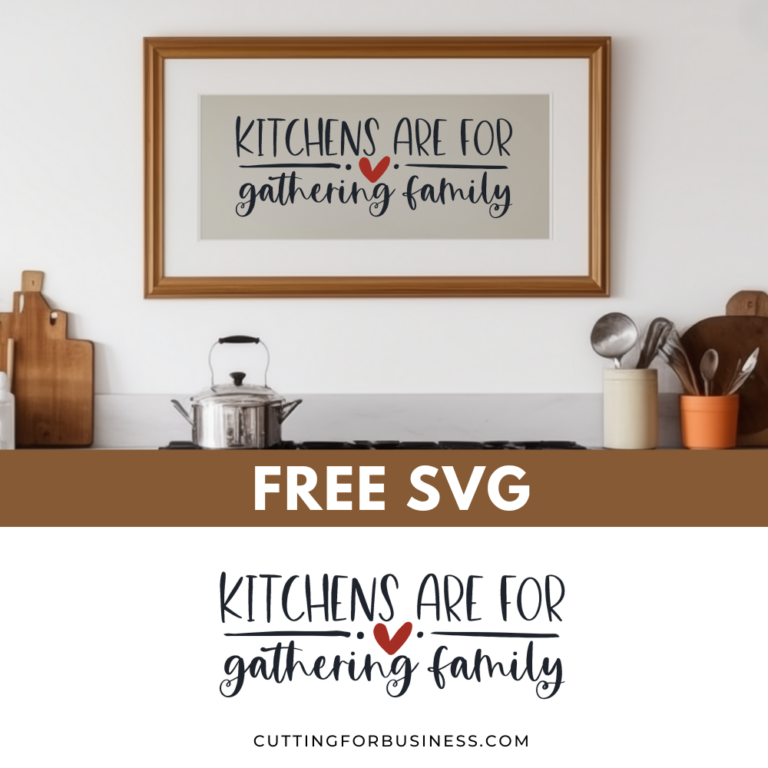 Free Kitchen SVG – Kitchens are for Gathering Family