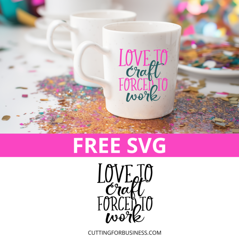 Free SVG – Love to Craft Forced to Work