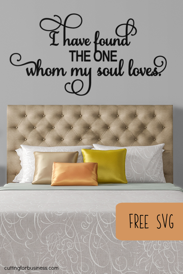 Free SVG 'I Have Found The One Whom My Soul Loves' Cut File for Silhouette or Cricut - Portrait, Cameo, Curio, Mint, Explore, Maker, Joy - by cuttingforbusiness.com.