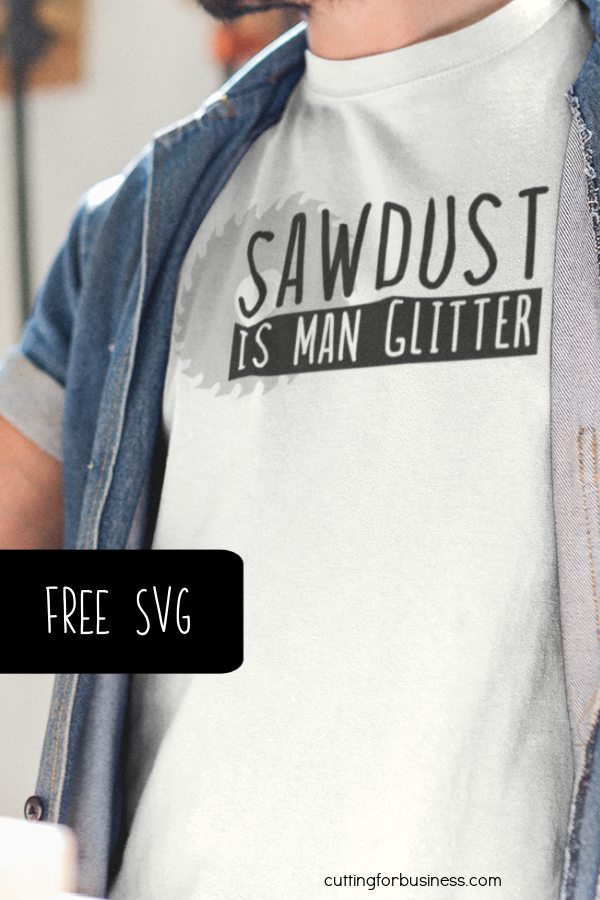 Free SVG 'Sawdust is Man Glitter' - Father's Day - Handy Guy - Silhouette or Cricut - Portrait, Cameo, Curio, Mint, Explore, Maker, Joy - by cuttingforbusiness.com.
