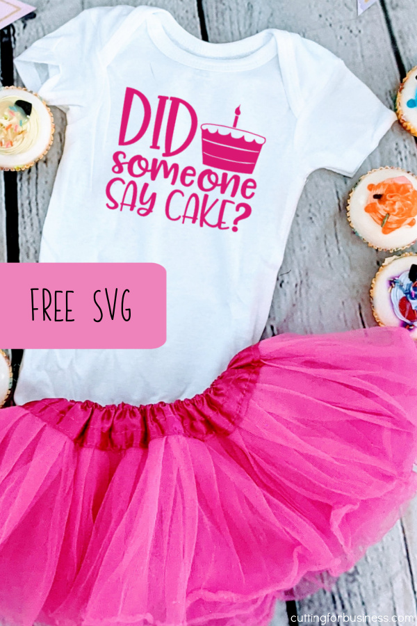 Free SVG - Did Someone Say Cake - 1st Birthday - Silhouette or Cricut - Portrait, Cameo, Curio, Mint, Explore, Maker, Joy - by cuttingforbusiness.com.