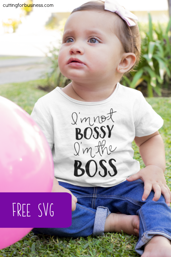 Free SVG 'I'm Not Bossy, I'm The Boss' Cut File for Silhouette or Cricut - Toddler - Baby - by cuttingforbusiness.com.