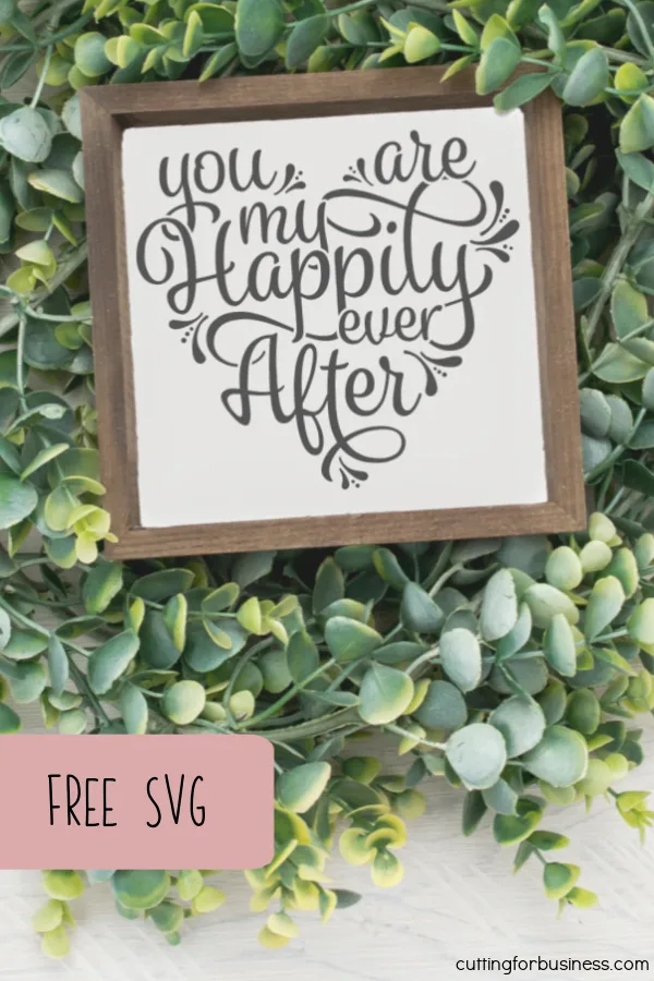 Free SVG 'You are my Happily Ever After' Wedding Anniversary Cut File - Silhouette and Cricut - Portrait, Cameo, Curio, Mint, Explore, Maker, Joy - by cuttingforbusiness.com.