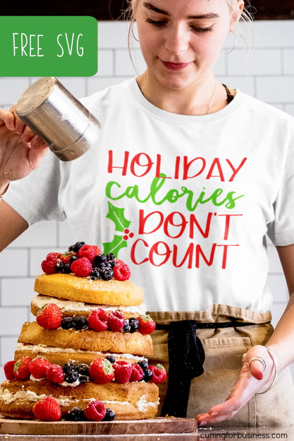 Free SVG - Christmas - Baking - Holiday Calories Don't Count - Silhouette and Cricut - Portrait, Cameo, Curio, Mint, Explore, Joy, Maker - by cuttingforbusiness.com.