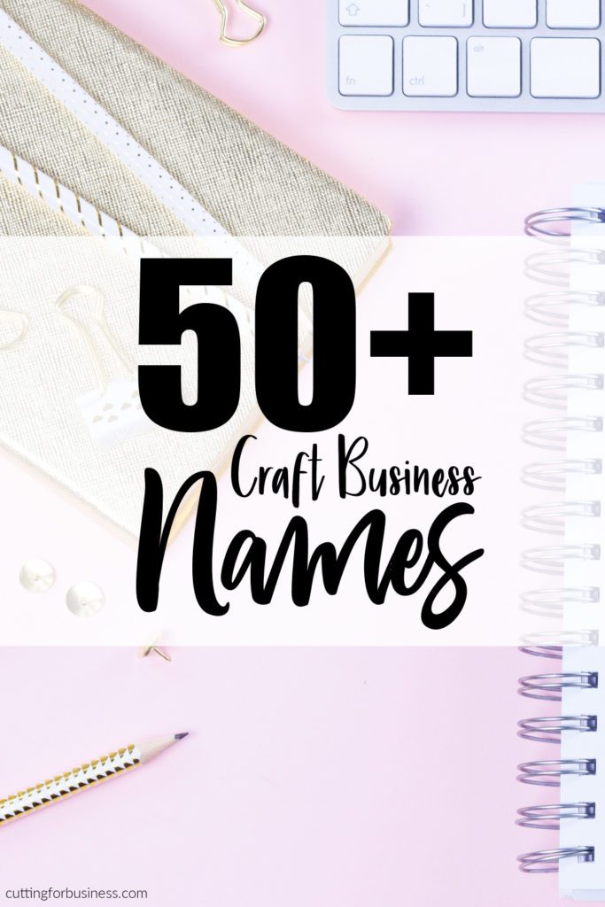 50+ Craft Business Names & Name Ideas - Cutting for Business