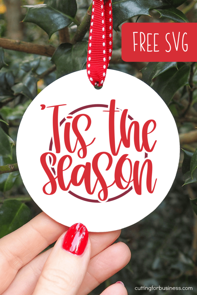 Free Christmas SVG - 'Tis the Season - for Silhouette and Cricut - Portrait, Cameo, Curio, Mint, Explore, Maker, Joy - by cuttingforbusiness.com.