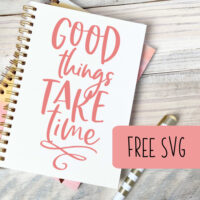 Free Good Things Take Time Motivational Quote SVG Cut File for Silhouette or Cricut - Cameo, Curio, Mint, Explore, Maker, and Joy - by cuttingforbusiness.com.