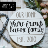 Free Wood Round SVG - Our Home - Where friends become family - For Silhouette Cameo and Cricut Maker - by cuttingforbusiness.com.