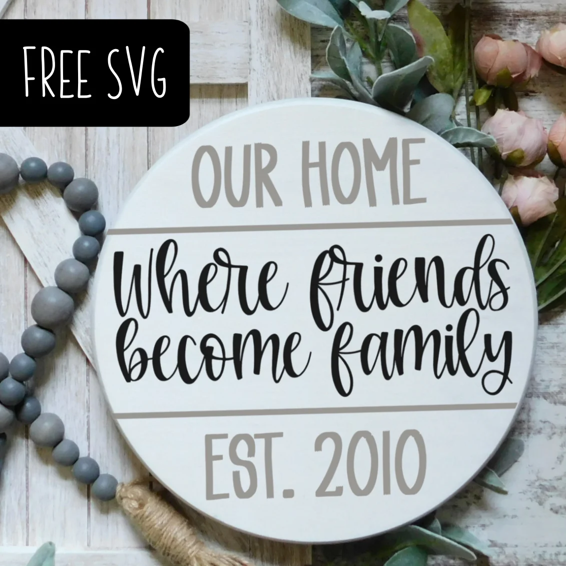 Free Wood Round SVG - Our Home - Where friends become family - For Silhouette Cameo and Cricut Maker - by cuttingforbusiness.com.