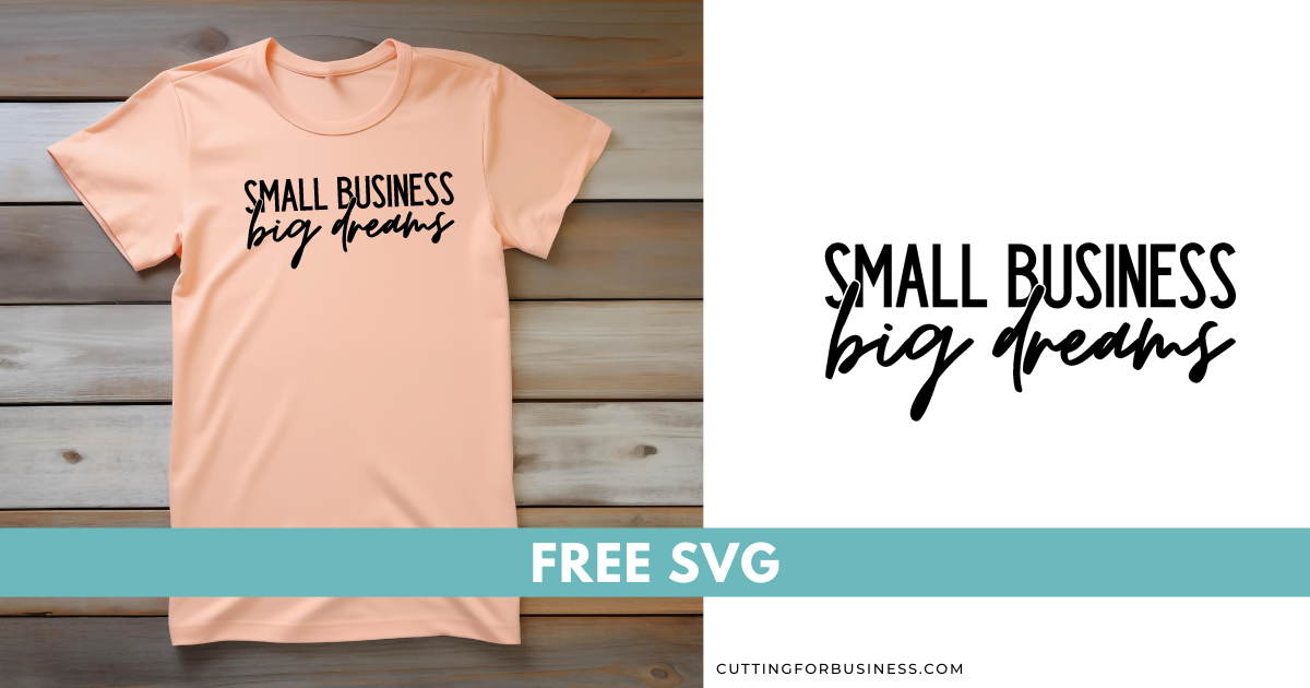 Free Small Business Big Dreams SVG - Cutting for Business