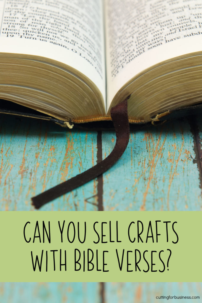 Can you sell crafts with Bible verses? Information for crafters who sell handmade products. By cuttingforbusiness.com.