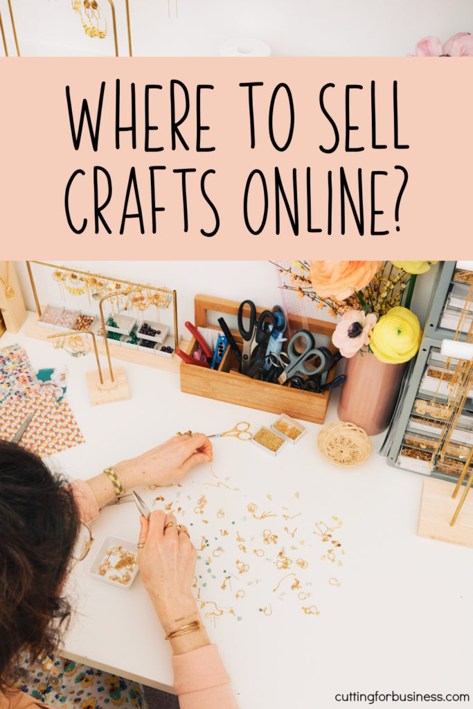 Where can I sell crafts online? A list of 10 places to sell crafts online. By cuttingforbusiness.com.