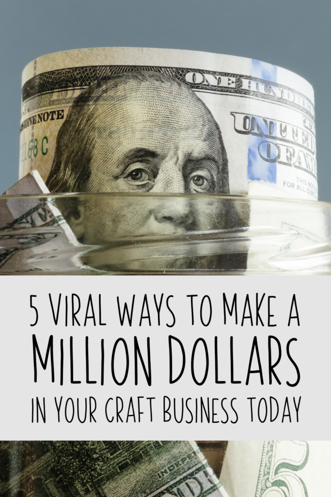 5 Viral Ways to Make a Million Dollars in Your Craft Business Today - Silhouette Cameo - Cricut Maker - by cuttingforbusiness.com.