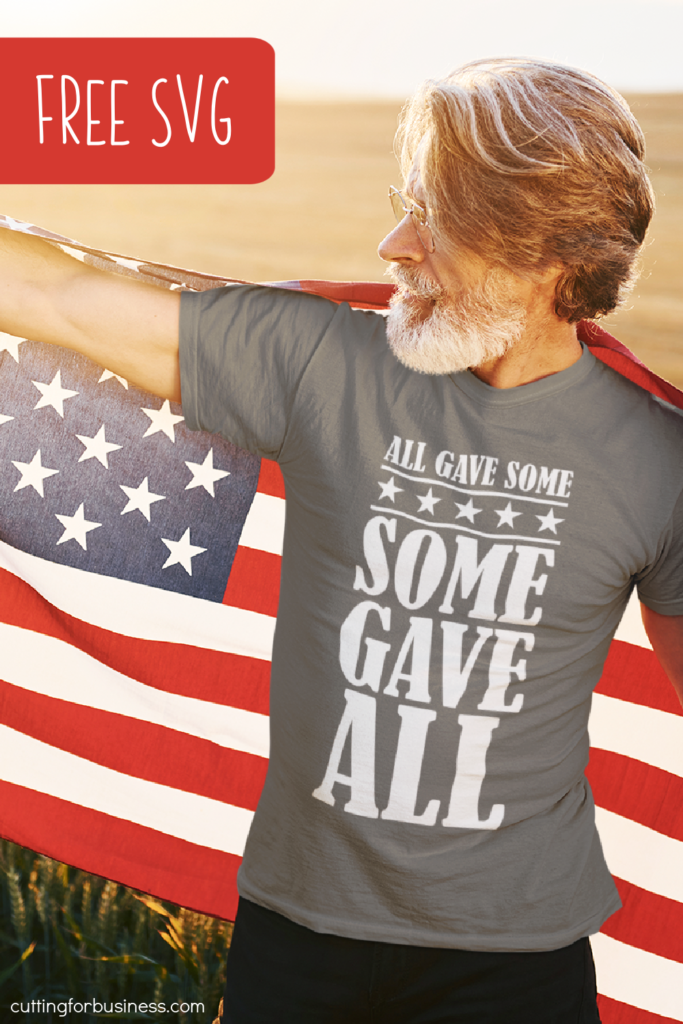 Free Memorial Day SVG - All Gave Some, Some Gave All - Veteran - Patriotic - cuttingforbusiness.com.