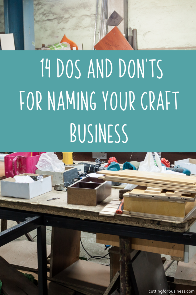 14 Dos and Don'ts for Naming Your Silhouette, Cricut, or Glowforge Business - cuttingforbusiness.com.