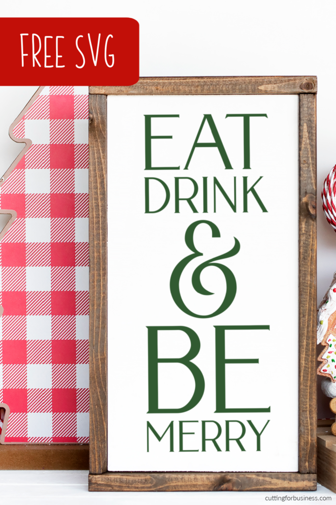 Free Christmas Eat, Drink, and Be Merry SVG Cut File - cuttingforbusiness.com.