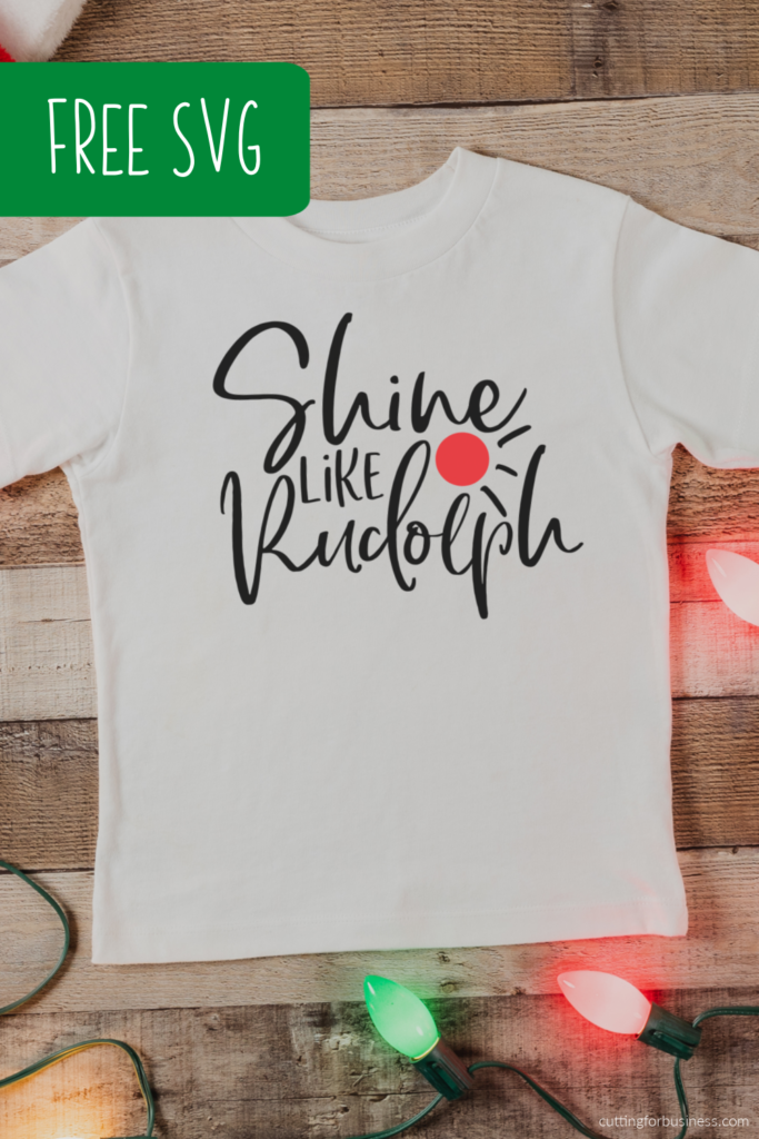 Free Christmas SVG - Shine Like Rudolph - cut file for Silhouette or Cricut - by cuttingforbusiness.com.