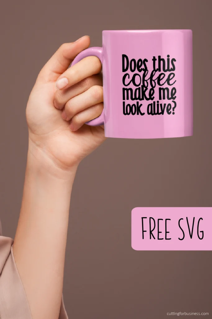Free Coffee SVG - Does This Coffee Make Me Look Alive - cuttingforbusiness.com.