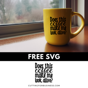 Free Coffee SVG – Does this Coffee Make Me Look Alive