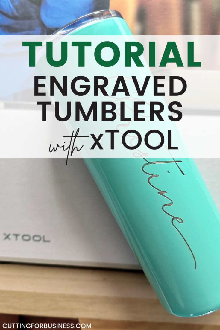 Tutorial Engraved Tumbler with xTool M1 Cutting for Business