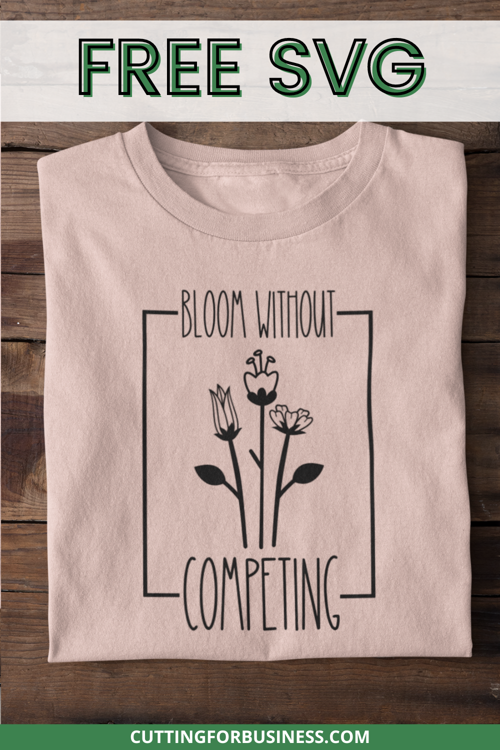 Free Spring SVG - Bloom Without Competing - cuttingforbusiness.com.