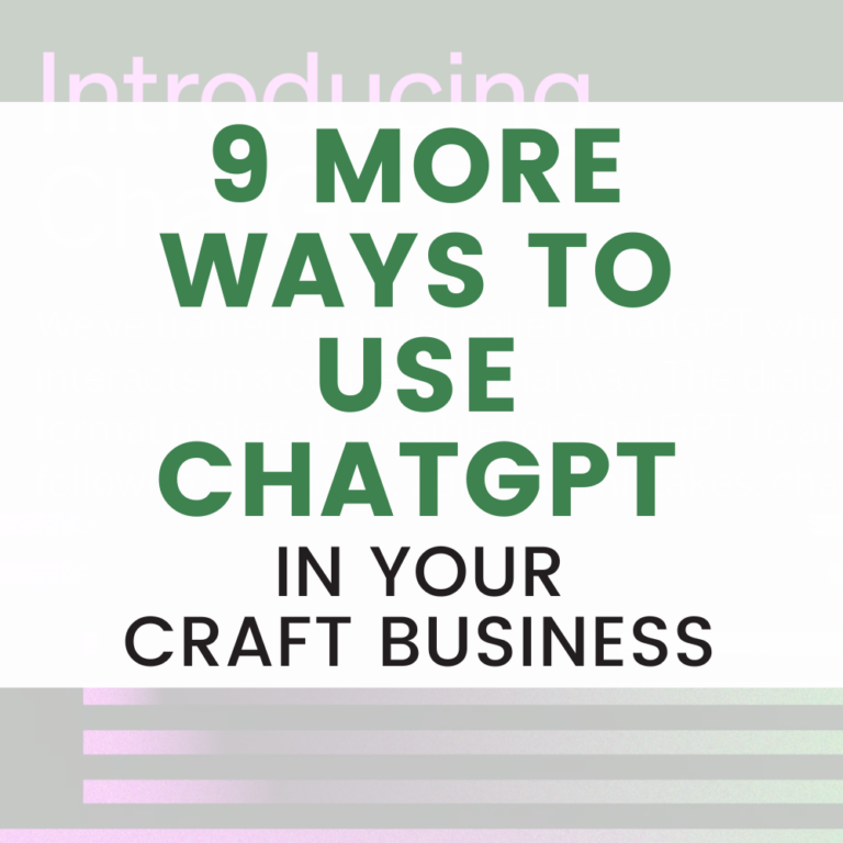 9 More Ways to Use ChatGPT in Your Craft Business