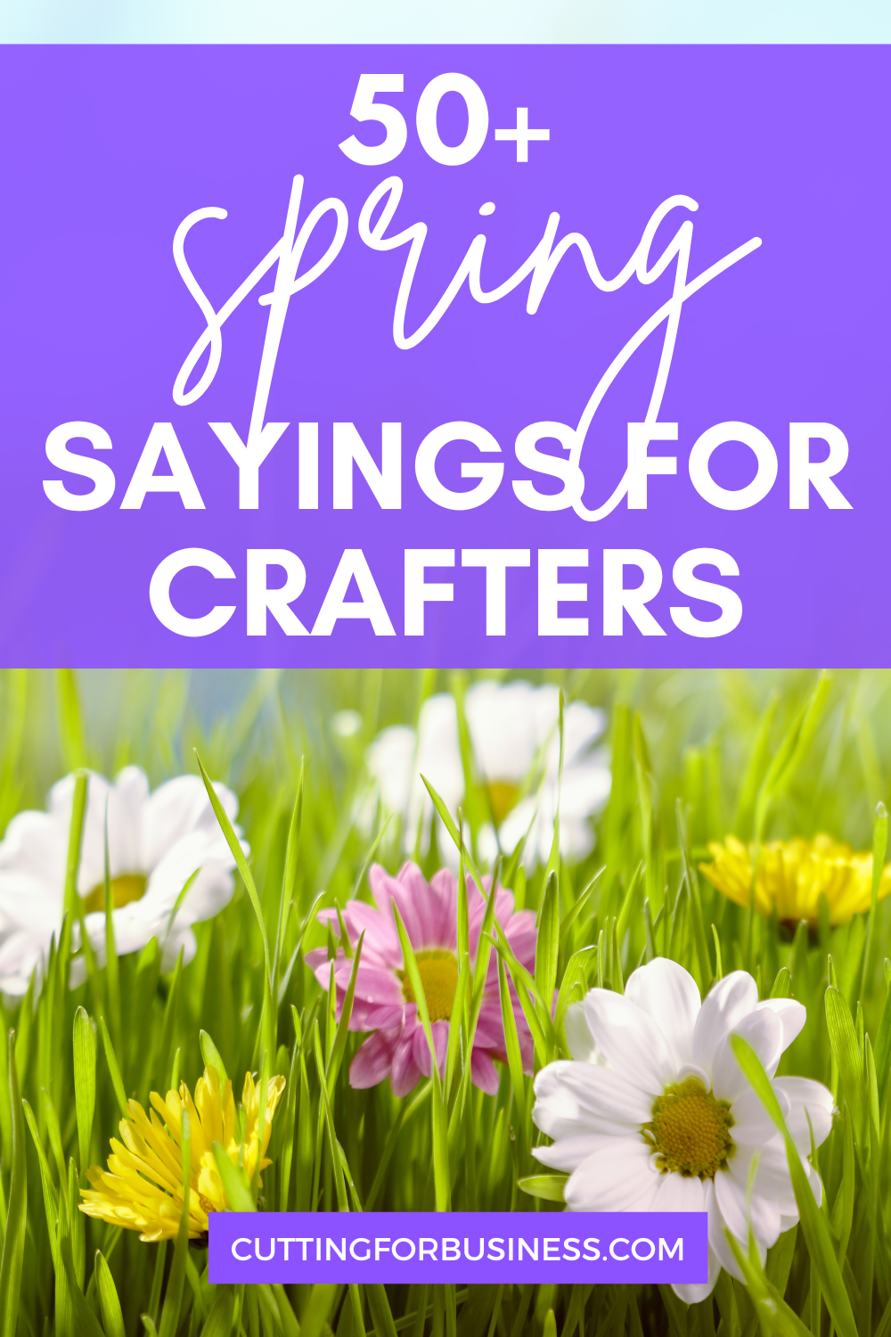 50+ Spring Sayings for Crafters - Perfect for wood signs, cards, t-shirts, and more - cuttingforbusiness.com.