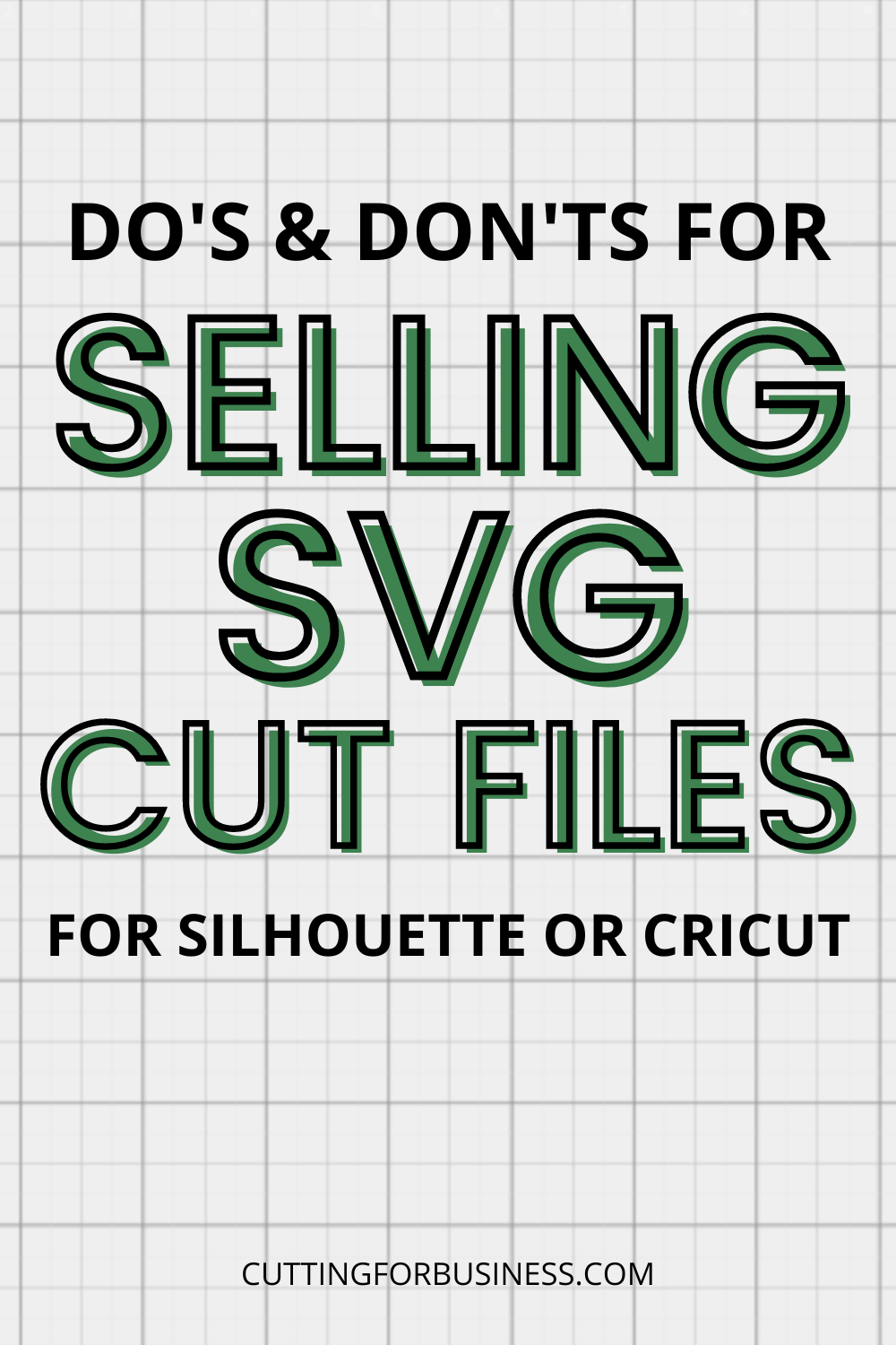 Do's and Don'ts for Selling SVG Cut Files for Silhouette or Cricut - by cuttingforbusiness.com.