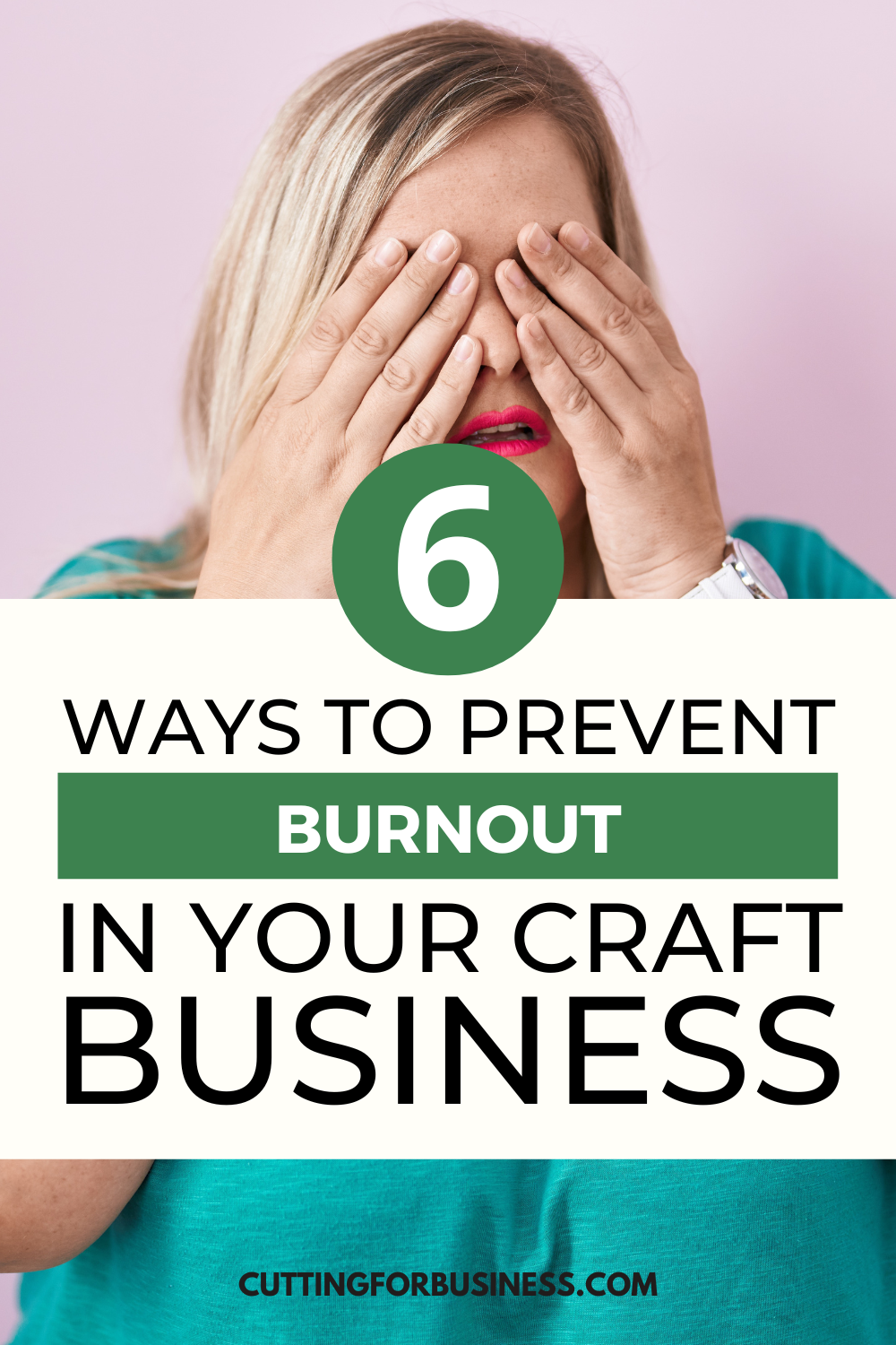 6 Ways to Prevent Burnout in Your Craft Business - cuttingforbusiness.com.