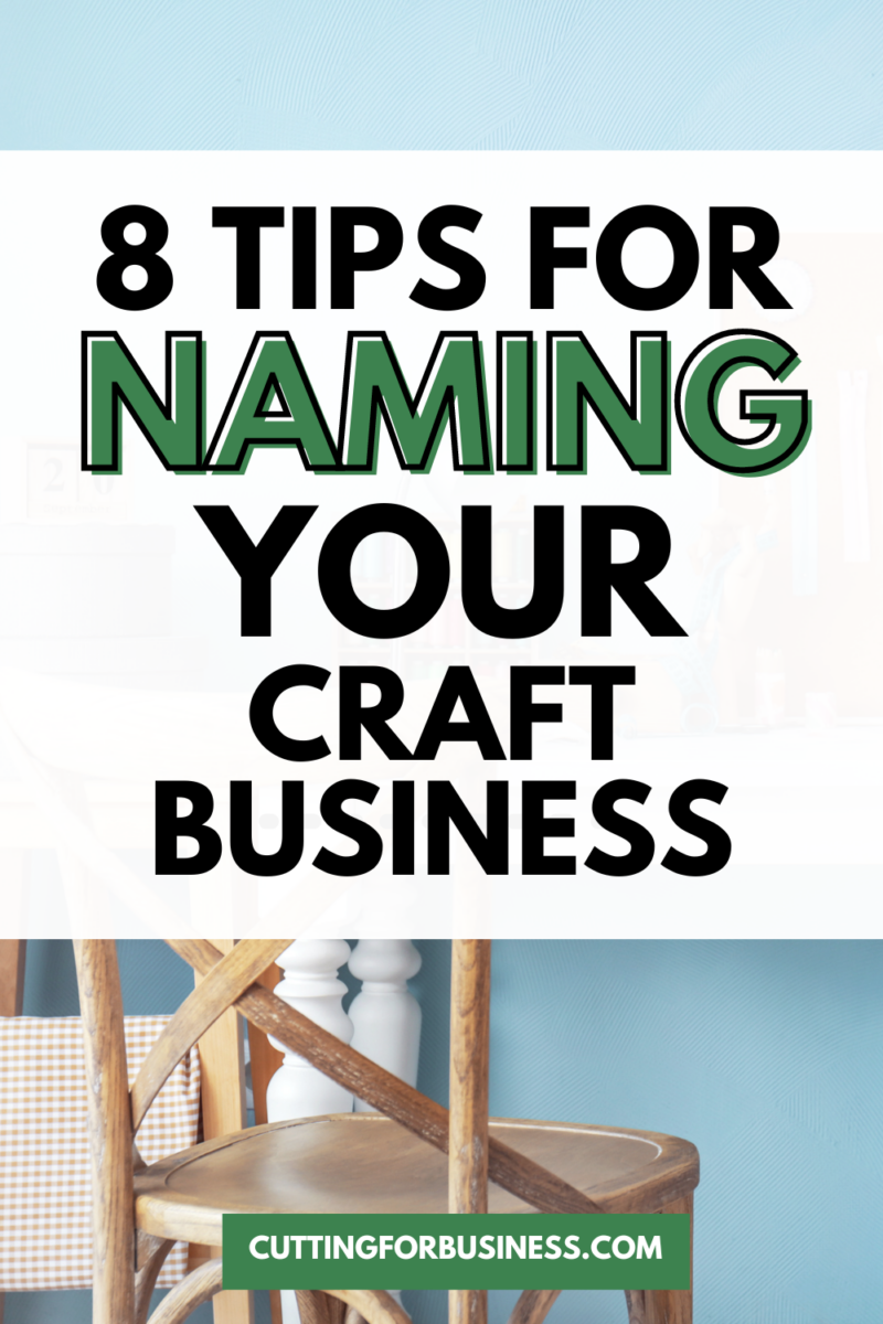 8 Tips for Naming Your Craft Business - Cutting for Business