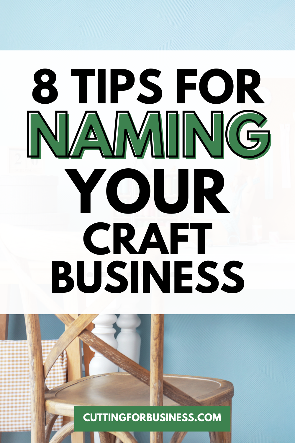 8 Tips for Naming Your Craft Business - A good read for Silhouette and Cricut crafters - by cuttingforbusiness.com.